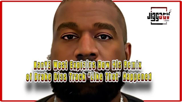Ye Explains How His Remix of Drake Diss Track ‘Like That’ Happened⁉️| R 🫵🏾 jacking this 🤷🏾‍♂️❓|